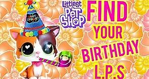HOW TO FIND YOUR BIRTHDAY LPS ! | Littlest Pet Shop Birthday Pet !
