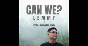 LEMMY - Can We? (PROD. NO1ELSEbutRICO)