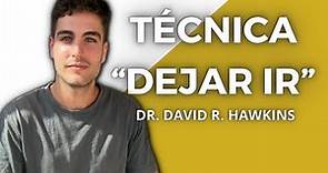 Técnica DEJAR IR - Dr. David Hawkins