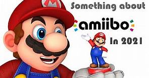 Something about Amiibo in 2021