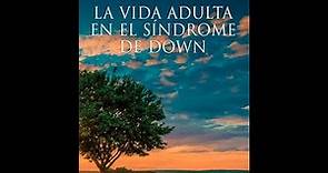 La vida adulta de la persona con síndrome de Down retos y logros