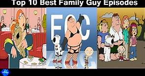 Top 10 BEST Family Guy Episodes