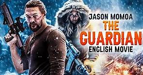 THE GUARDIAN - Hollywood Movie | Jason Momoa, Jill Wagner |Blockbuster Action Thriller English Movie