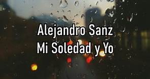 Alejandro Sanz - Mi Soledad y Yo - Letra