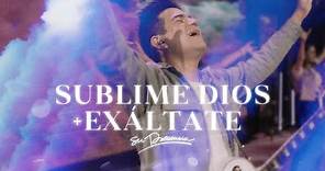 Sublime Dios & Exáltate - Su Presencia