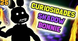 25 Curiosidades de Shadow Bonnie |Fnaf