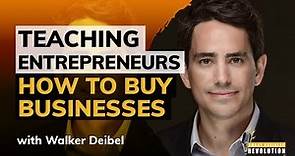 Walker Deibel | From Running a Knife Business to Teaching Entrepreneurs How to Buy Businesses