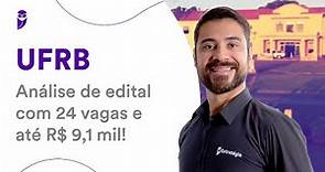 UFRB: Análise de edital com 24 vagas e até R$ 9,1 mil!