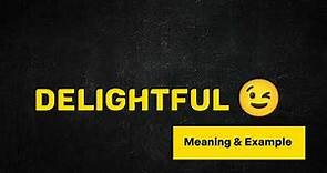 What Does DELIGHTFUL Means || Meanings And Definitions in ENGLISH
