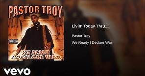 Pastor Troy - Livin' Today Thru...