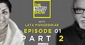 The Pritish Nandy Show | Lata Mangeshkar - Episode 1 | Part 2 | PNC