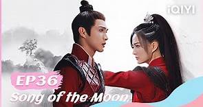 🌖【FULL】月歌行 EP36：Afu Usurps the Position of the Demon King | Song of the Moon | iQIYI Romance