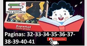 Español sexto grado de primaria, español 6. Páginas 32 33 34 35 36 37 38 39 40 41