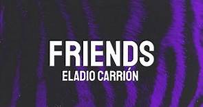 Eladio Carrión - Friends (Letra/Lyrics)