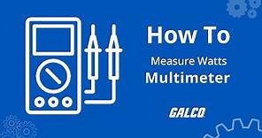 How to Measure Watts with a Multimeter | Galco