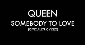 Queen - Somebody To Love (Official Lyric Video)