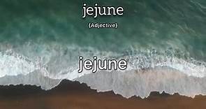 Jejune Meaning : Definition of Jejune