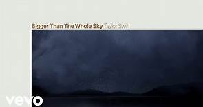 Taylor Swift - Bigger Than The Whole Sky (Lyric Video)