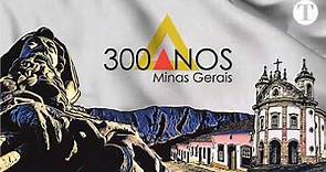 Documentário O TEMPO: Os 300 anos de Minas Gerais