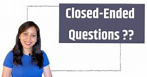 What are Closed Ended Questions? Examples. 4 Types of Closed Ended Questions.