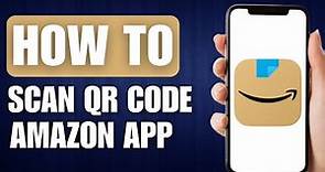 How to Scan QR Code Amazon App - Full Guide