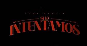 Tony García - Si Lo Intentamos (Video Oficial)