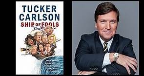 Tucker Carlson - Ship of Fools - Booktalk