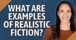 What are examples of realistic fiction?