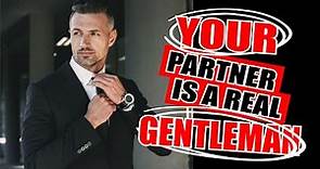10 Signs Your PARTNER is A Real GENTLEMAN | Top 10 High Value Man Traits