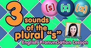 3 Sounds of the Plural "s" in English: [s], [z] or [ɪz]