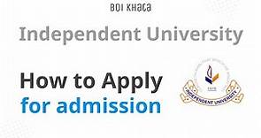 IUB Admission | How to Apply | Independent University, Bangladesh