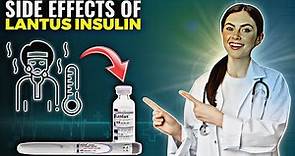 What are the side effects of Lantus insulin?