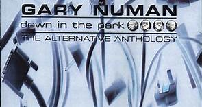 Gary Numan - Down In The Park: The Alternative Anthology