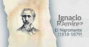 Ignacio Ramírez, el Nigromante - Los artífices