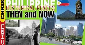 PHILIPPINE HISTORICAL PLACES THEN and NOW | Noon at Ngayon ng Pilipinas