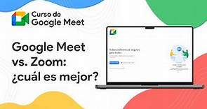 Google Meet vs Zoom ¿cuál es mejor? | Curso de Google Meet