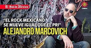#Normal | Alejandro Marcovich | El rock mexicano se mueve de la misma manera que el PRI
