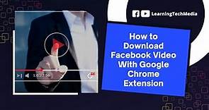 Facebook Video Downloader extension for chrome | How to Download Facebook Video With Google Chrome