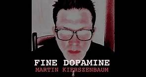 "Fine Dopamine" - Martin Kierszenbaum