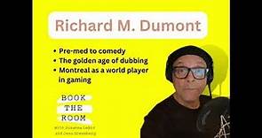 RICHARD M. DUMONT | From pre-med to comedy, the golden age of dubbing and world player in gaming