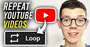 How To Put YouTube Videos On Repeat (Loop) - Full Guide