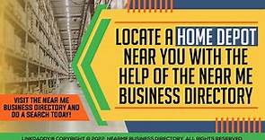 Locate a Home Depot Near You With the Help of the Near Me Business Directory