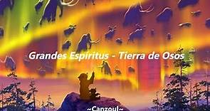 Grandes Espíritus - Tierra de Osos (Letra)