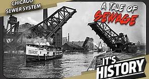 The Secrets of Chicago's Sewer System (and river pollution) - IT'S HISTORY