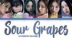 LE SSERAFIM (르세라핌) – Sour Grapes Lyrics (Color Coded Han/Rom/Eng)