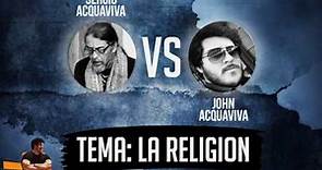 Acquaviva VS Acquaviva / Debate épico sobre la religión y Dios.