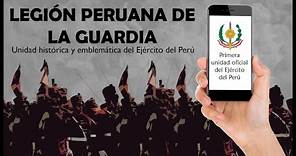 Historia de la "Legión Peruana de la Guardia" - Primera unidad oficial del Ejército del Perú.