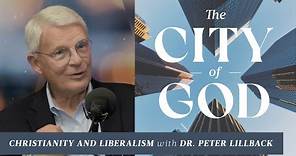 Christianity and Liberalism with Dr. Peter Lillback | Ep. 35