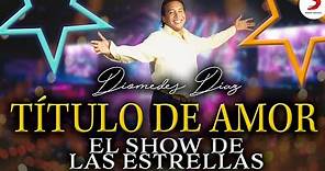 Diomedes Díaz, Título De Amor - Show De Las Estrellas Vídeo En Vivo