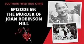 Episode 69: The Saga of Joan Robinson Hill, Dr. John Hill & Ash Robinson